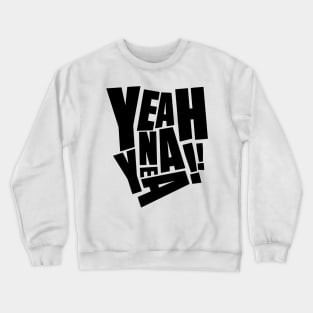 Yeah nah yeah funny quote Crewneck Sweatshirt